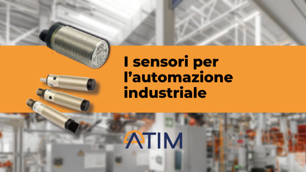 I SENSORI PER L’AUTOMAZIONE INDUSTRIALE